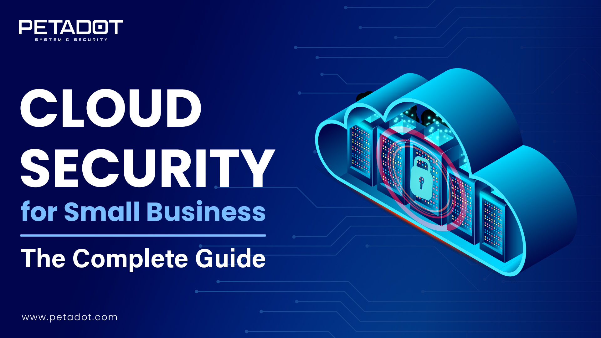 Cloud Security for Small Business: The Complete Guide to Protecting Your Data and Growth