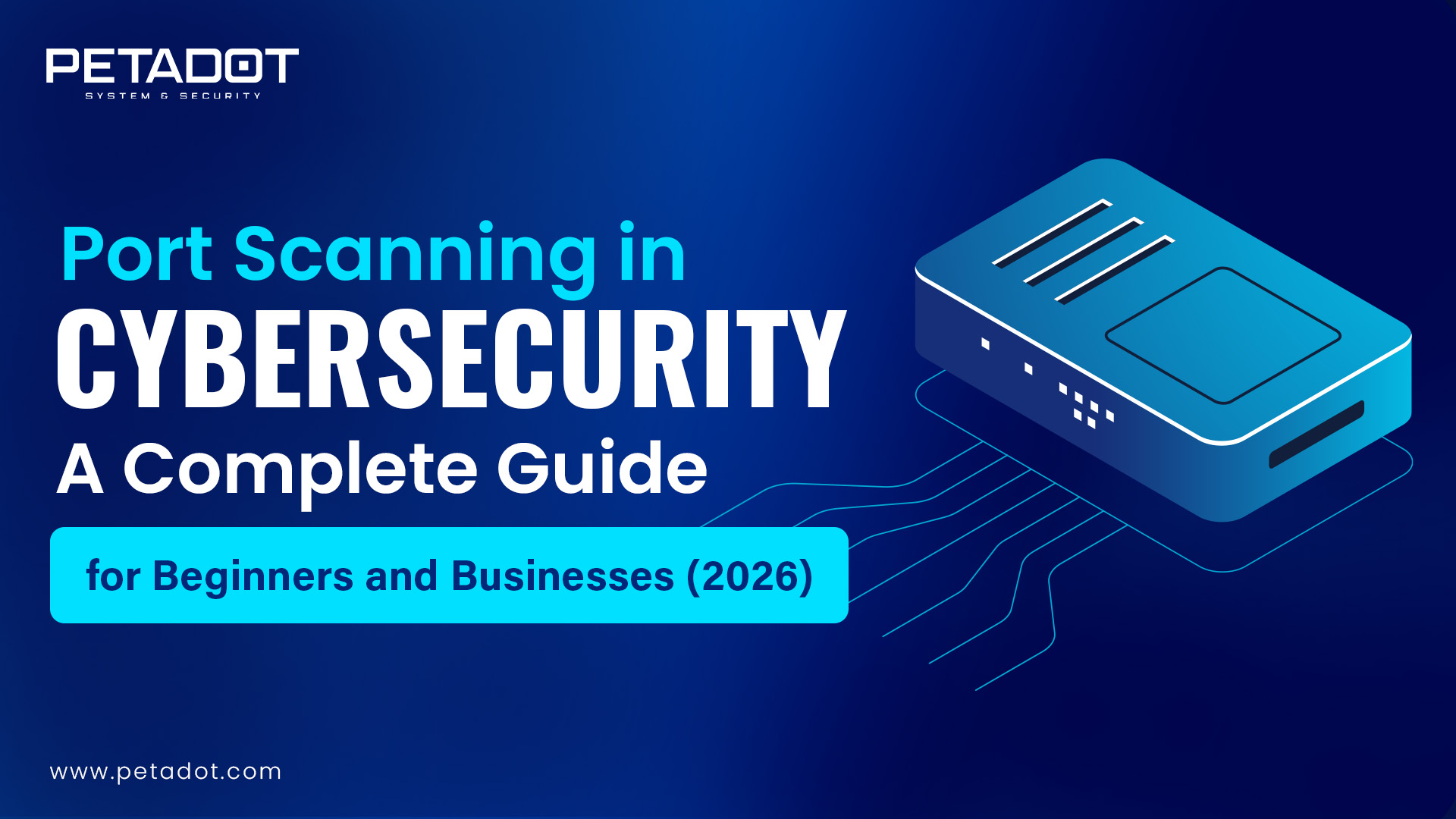 Port Scanning in Cybersecurity: A Complete Guide for Beginners and Businesses (2026)